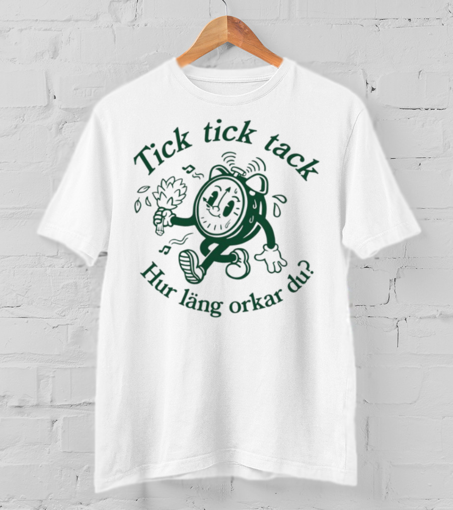 Tick Tick Tack Hur Läng Orkar Du Cartoon Character T-Shirt