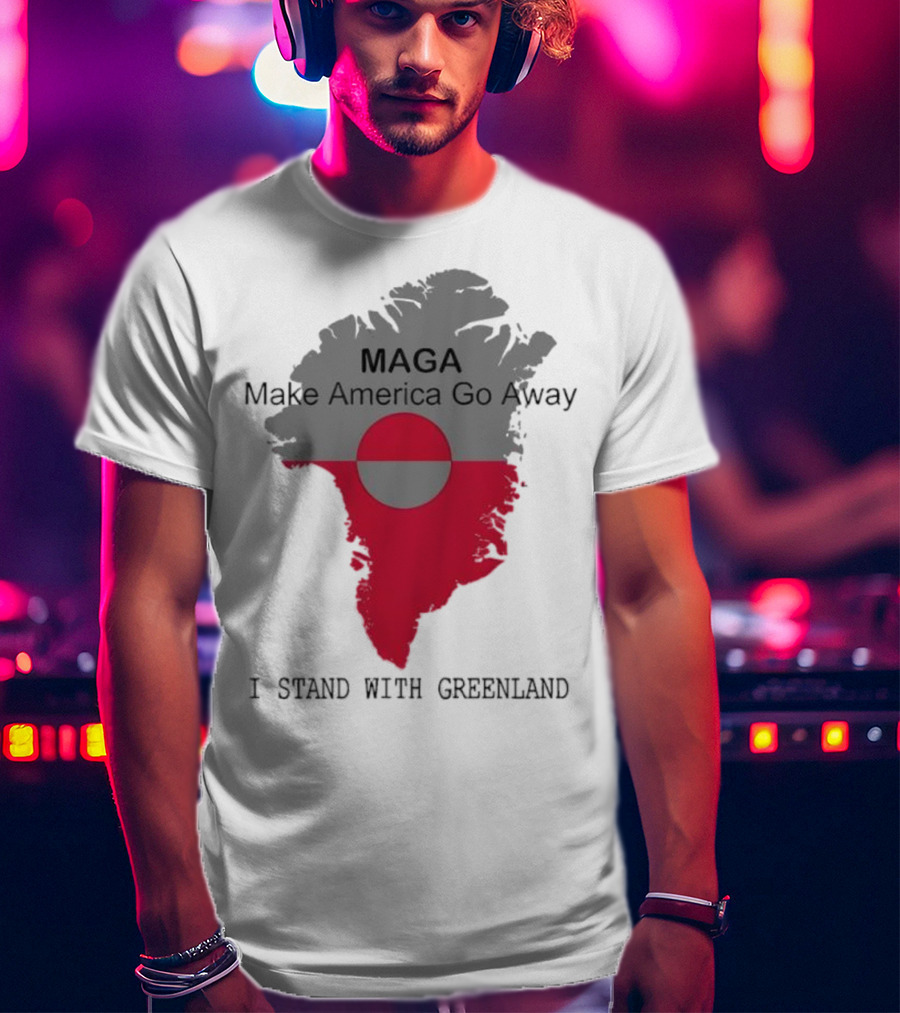 MAGA Make America Go Away I Stand With Greenland T-Shirt