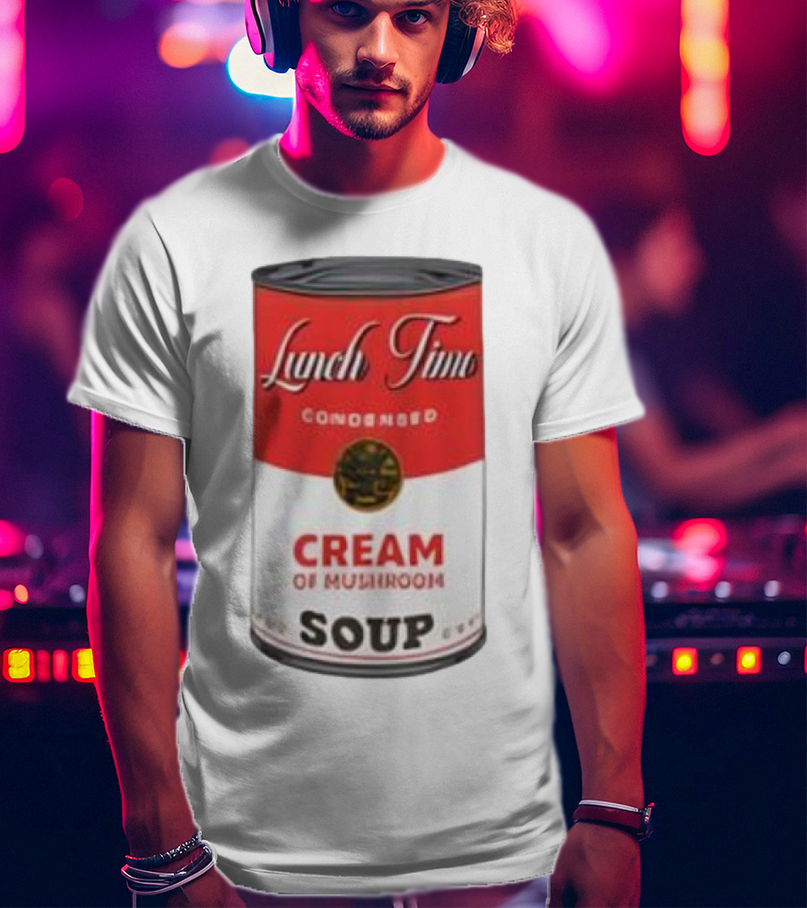 Lunch Time Condensed Cream Of Mushroom Soup Du Jour T-Shirt