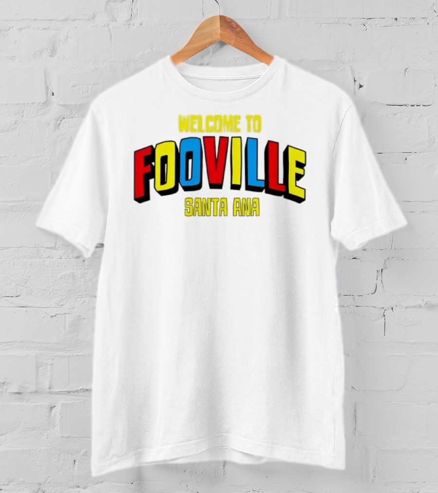 Welcome To Fooville Santa Ana Bold Colorful Text T-Shirt