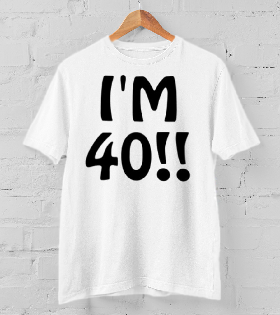 Ant1ipromo I'm 40 I'm 40!! T-Shirt
