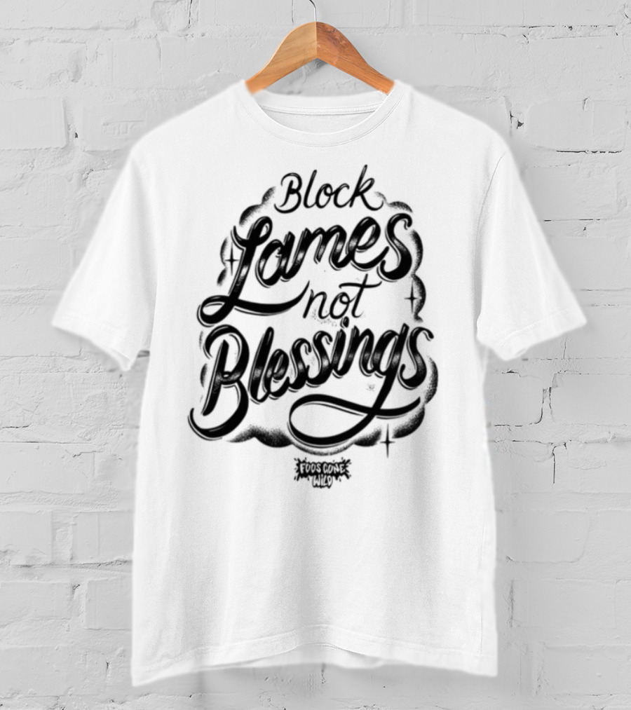 Black Games Not Blessings Foosgonewild T-Shirt