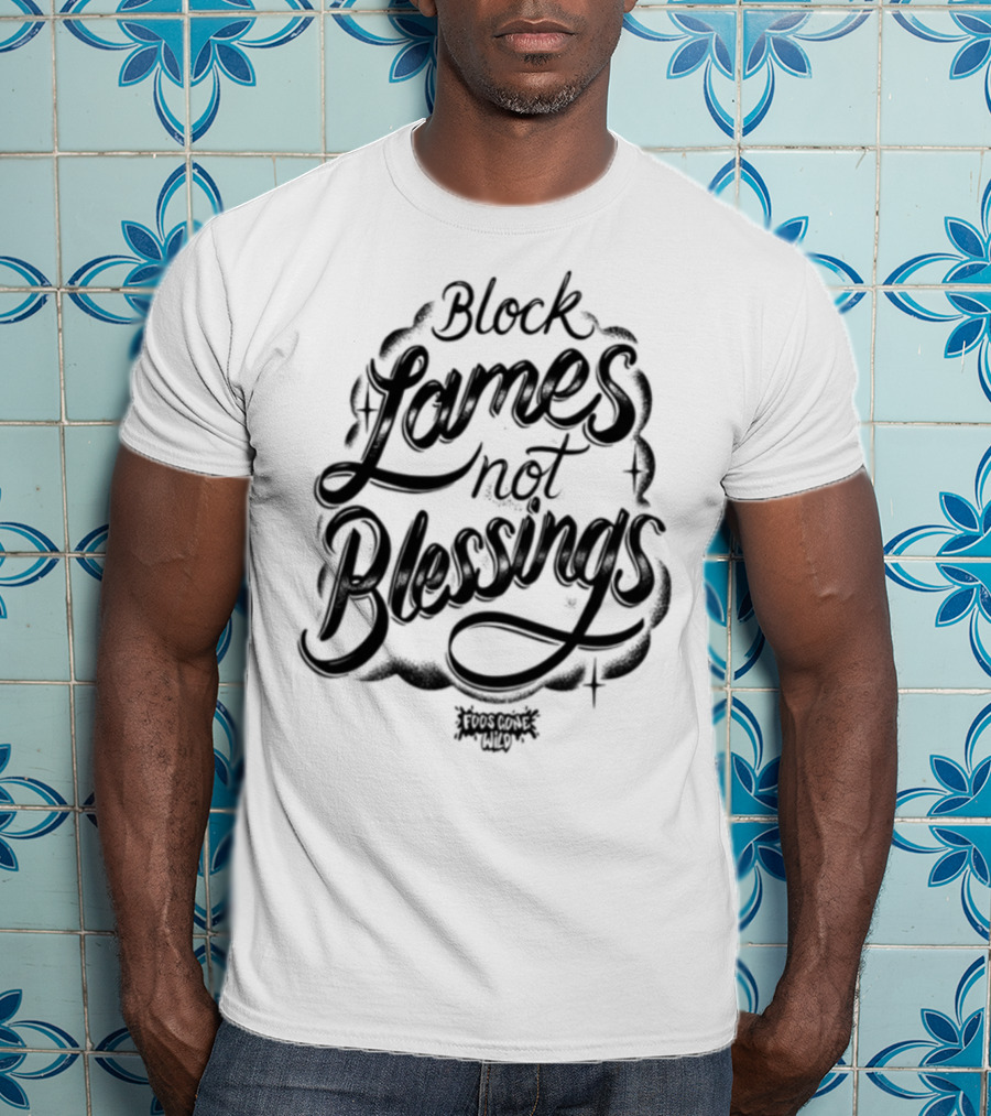 Black Games Not Blessings Foosgonewild T-Shirt