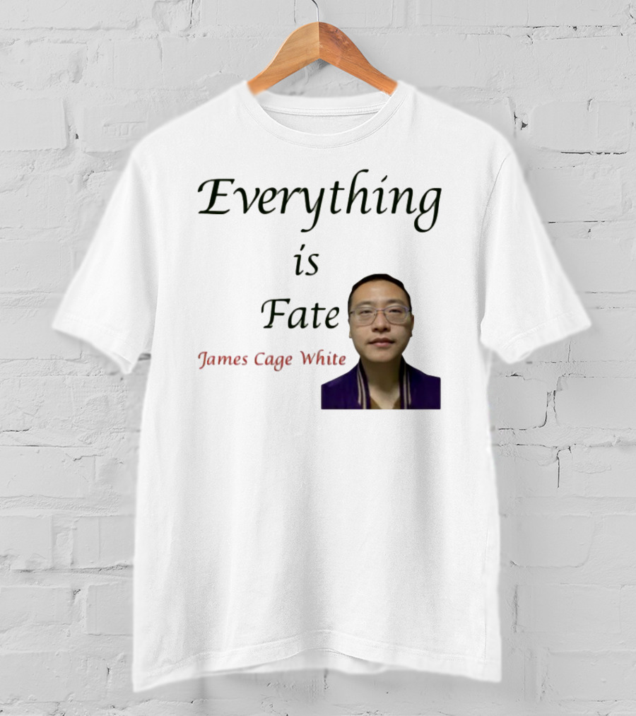 Everything Is Fate James Cage White T-Shirt