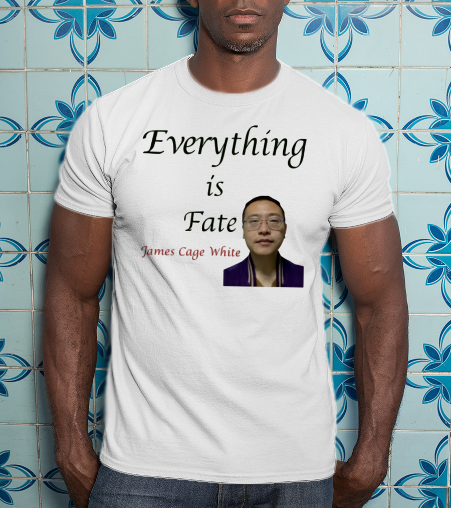 Everything Is Fate James Cage White T-Shirt