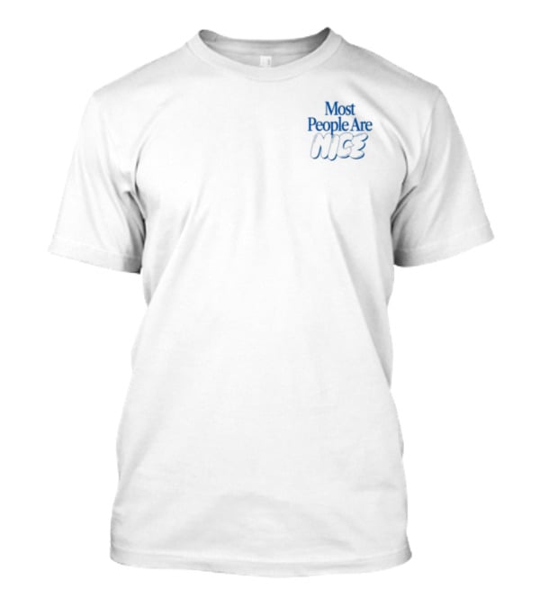 Most People Are Nice Midweight Positive Message T-Shirt