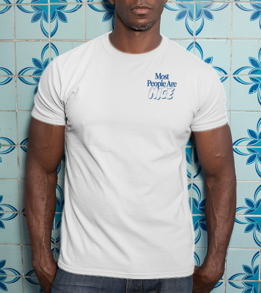 Most People Are Nice Midweight Positive Message T-Shirt