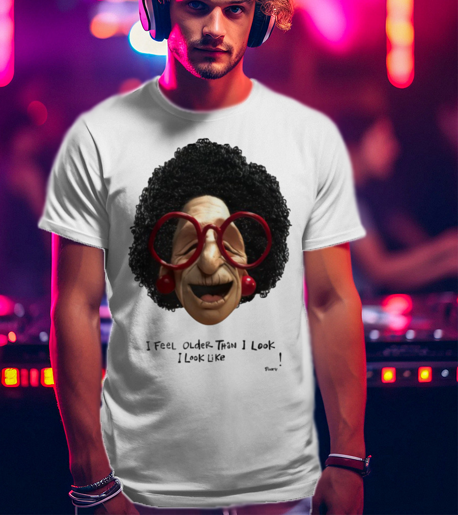 Pinky I Feel Older Than I Look And I Look Like A Testicle Funny Character With Glasses And Afro T-Shirt