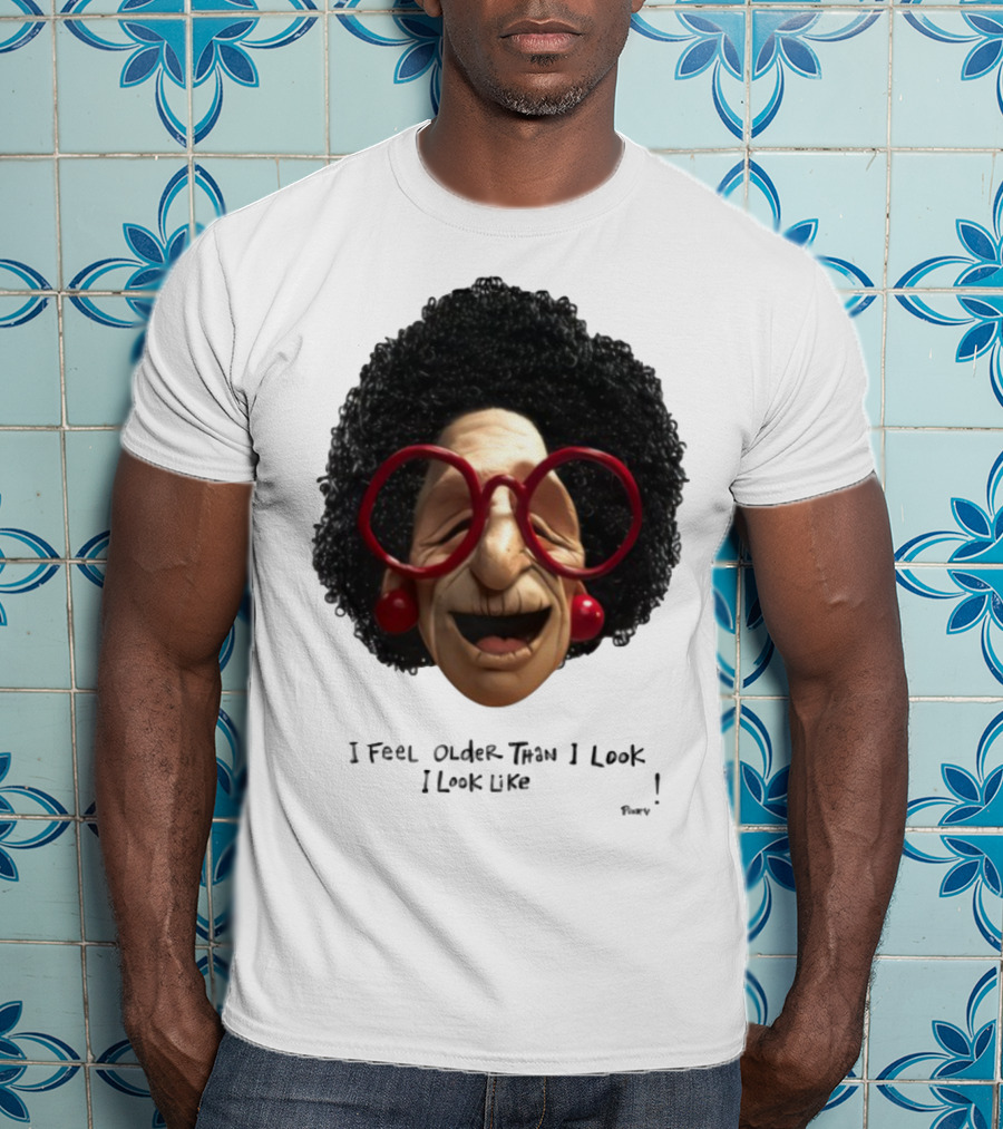 Pinky I Feel Older Than I Look And I Look Like A Testicle Funny Character With Glasses And Afro T-Shirt