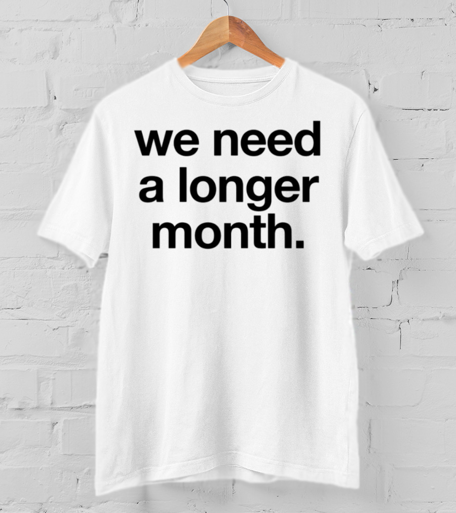 Snottynoserezkids Daydrink Thirty One Days We Need A Longer Month T-Shirt