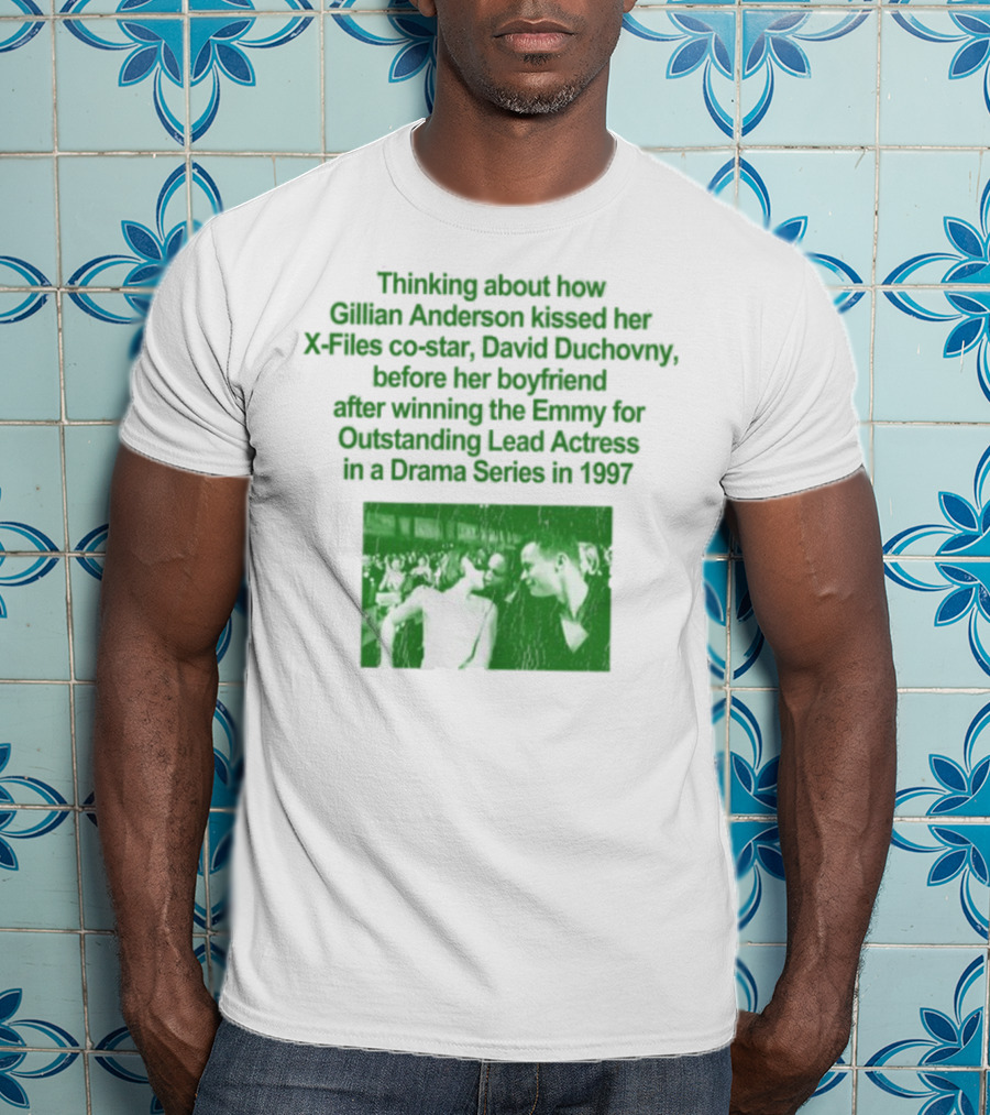 Thinking About How Gillian Anderson Kissed David Duchovny After Winning The Emmy In 1997 T-Shirt