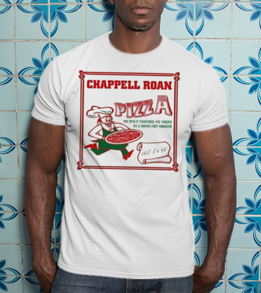 Chappell Roan Pizza No One Touched Me In A Damn Hot Minute Hot To Go T-Shirt
