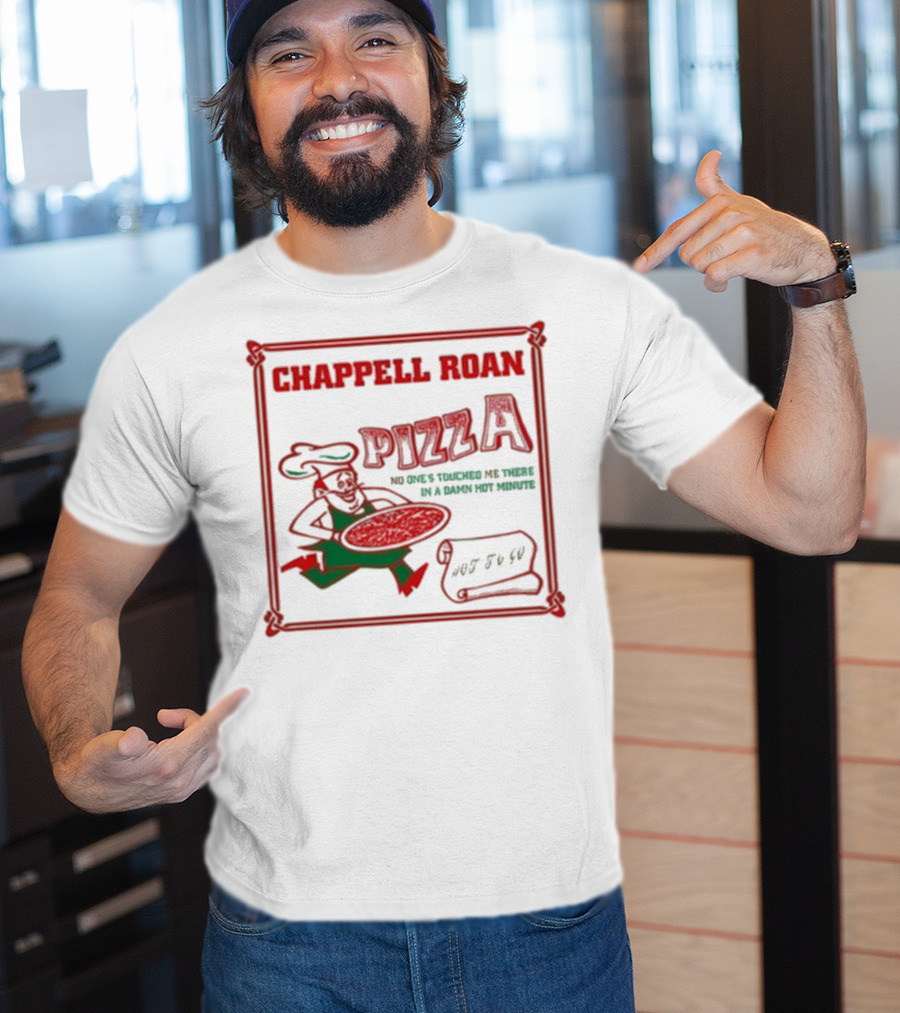 Chappell Roan Pizza No One Touched Me In A Damn Hot Minute Hot To Go T-Shirt