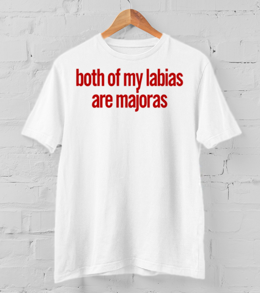Both Of My Labias Are Majoras Red Text Fun Phrase T-Shirt