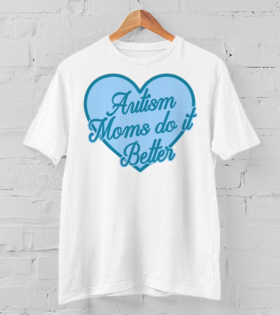 Craftybyjess Autism Moms Do It Better Heart Design T-Shirt