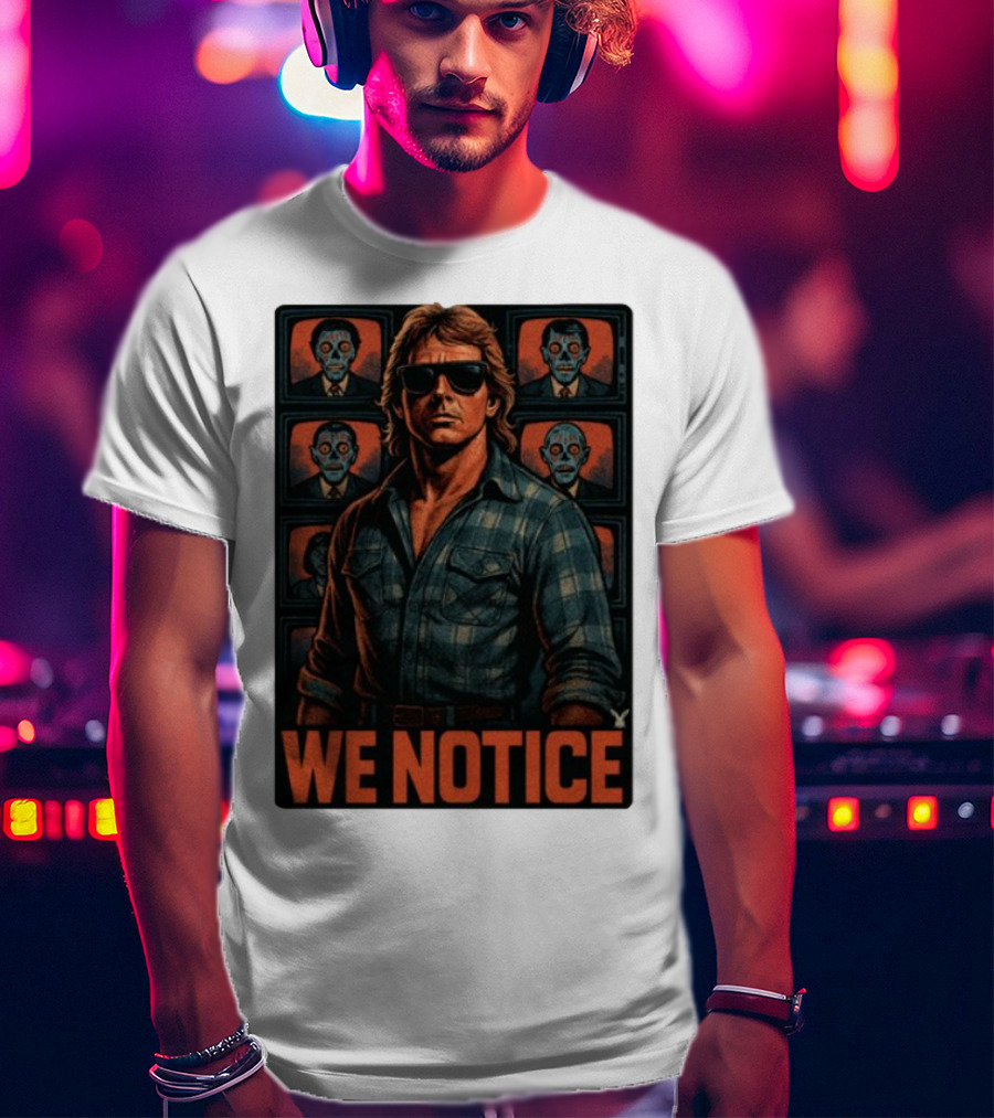 WE NOTICE They Live Parody Jake Shields Style Retro 80s Aesthetic T-Shirt