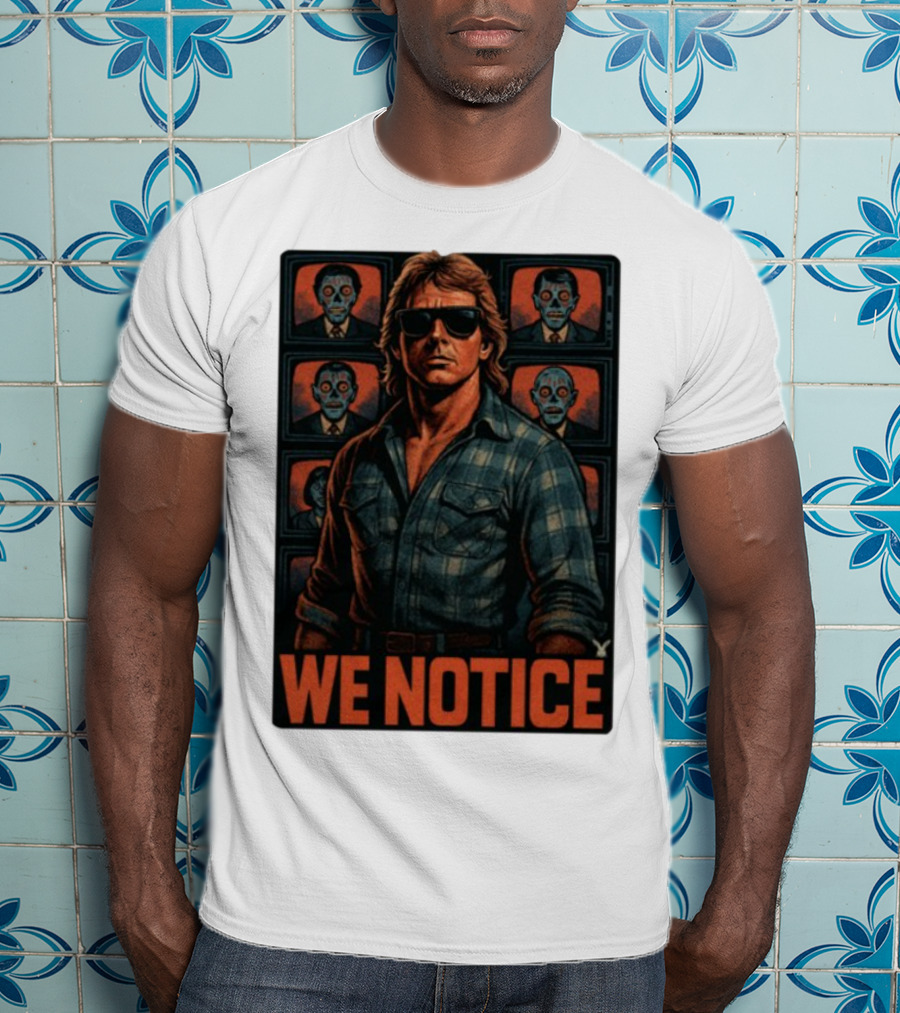 WE NOTICE They Live Parody Jake Shields Style Retro 80s Aesthetic T-Shirt