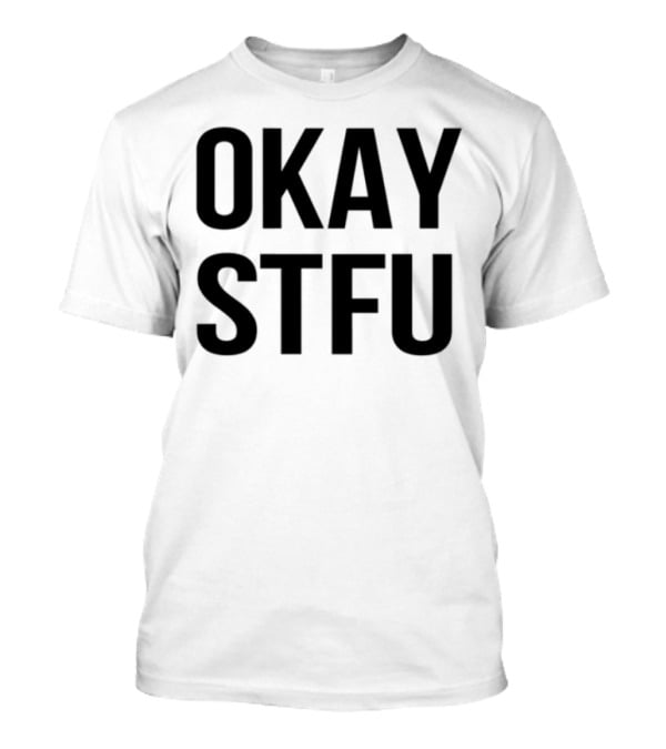 Okay Stfu Finger Gesture Bold Minimalist Text T-Shirt
