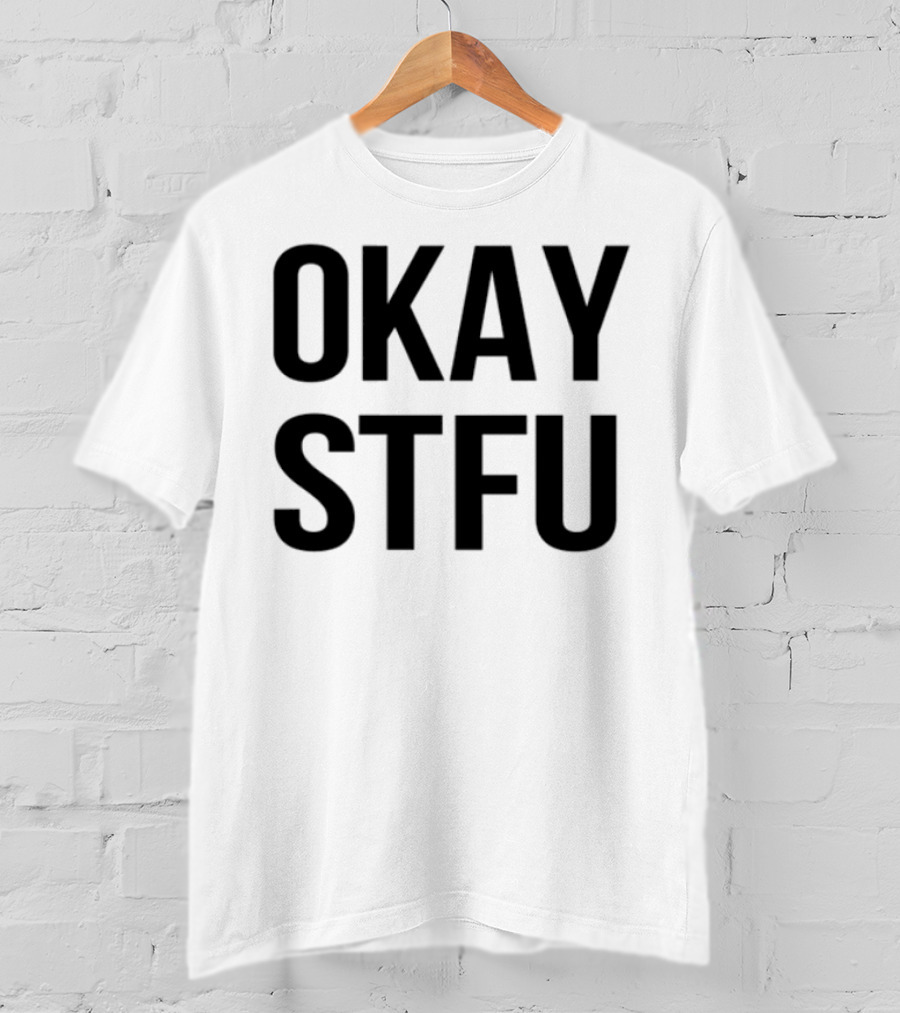 Okay Stfu Finger Gesture Bold Minimalist Text T-Shirt