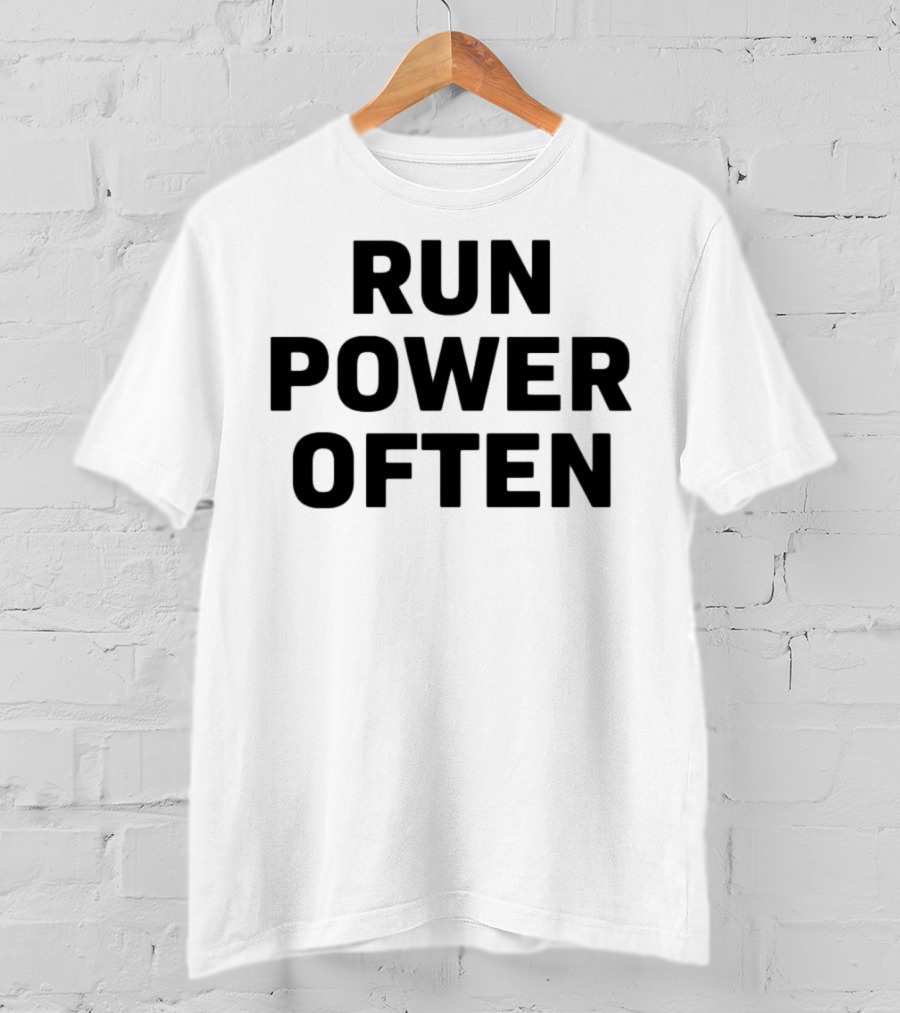 RUN POWER OFTEN T-Shirt