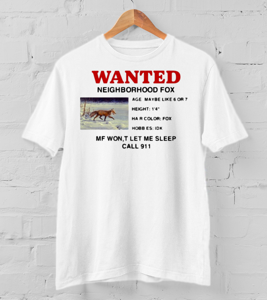 Wanted Neighborhood Fox Don't Let Me Sleep Call 911 T-Shirt