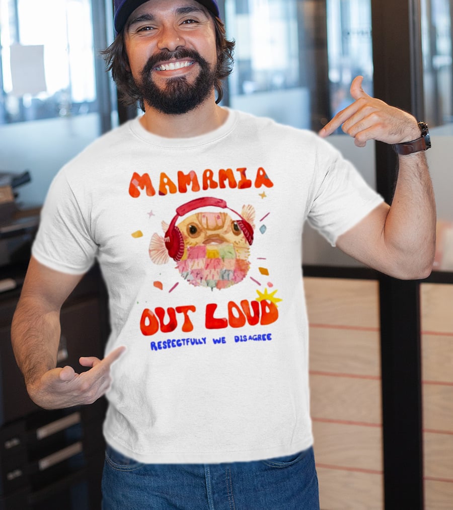 MAMAMIA Out Loud Pufferfish Respectfully We Disagree T-Shirt