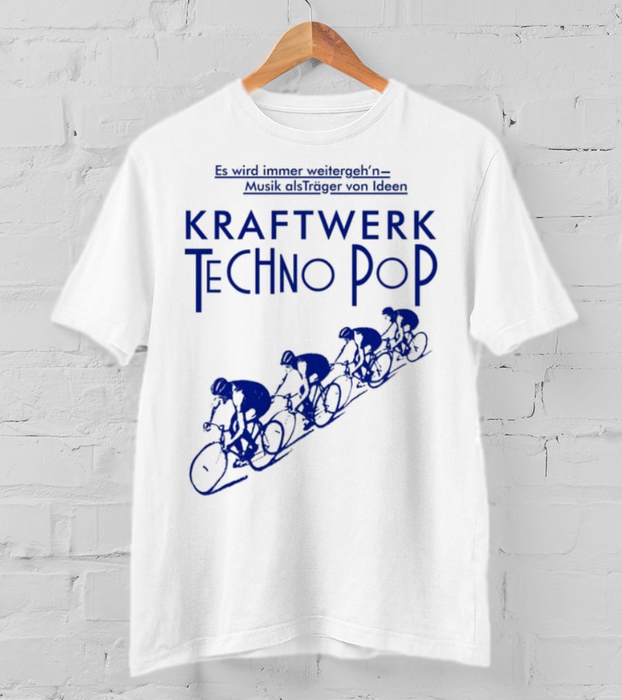 Kraftwerk Techno Pop Es Wird Immer Weitergeh'n Musik Alsträger Von Ideen Cycling Imagery T-Shirt