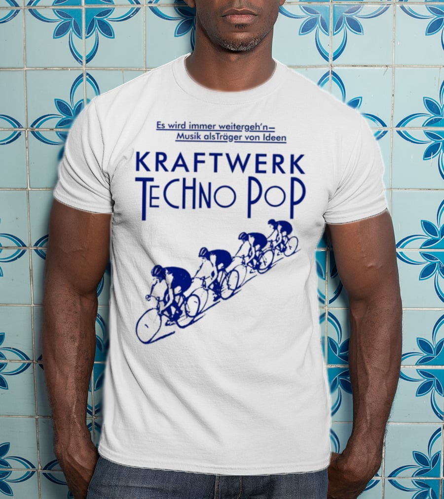 Kraftwerk Techno Pop Es Wird Immer Weitergeh'n Musik Alsträger Von Ideen Cycling Imagery T-Shirt
