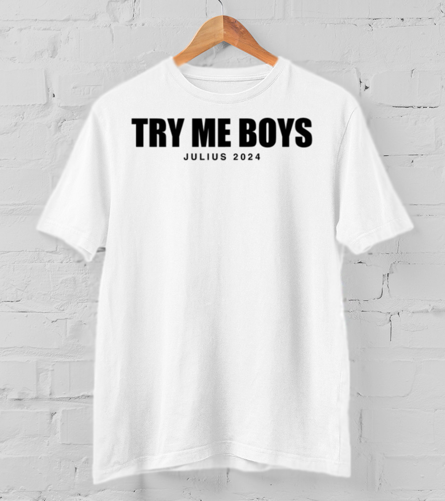 Try Me Boys Julius 2024 T-Shirt