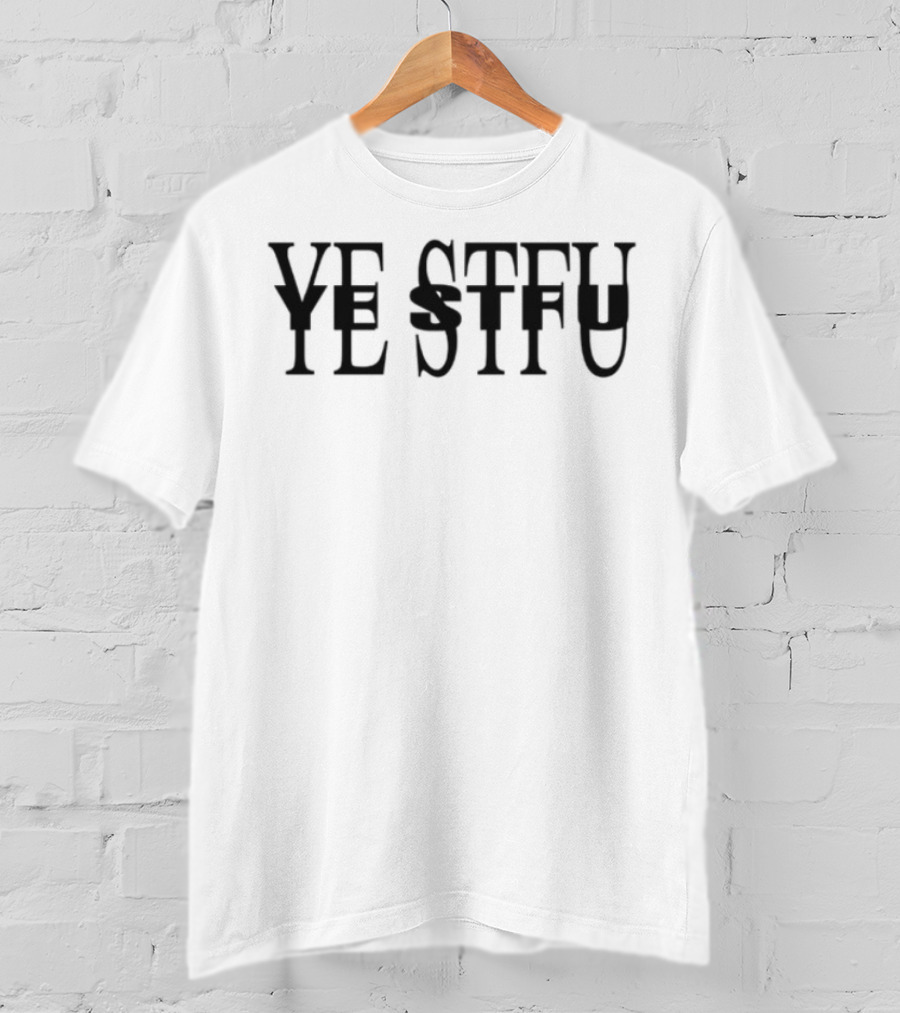YE STFU Bold Text Statement T-Shirt