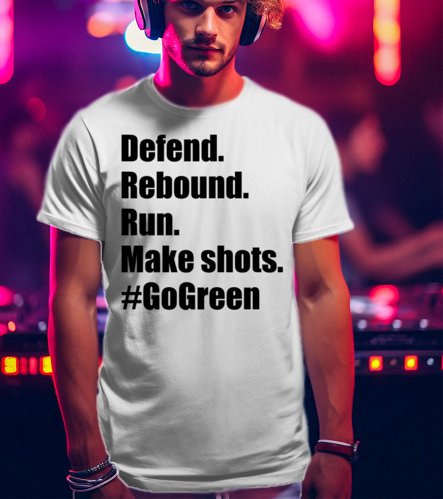 Defend Rebound Run Make Shots Go Green Basketball Team Spirit Game Day Motivation T-Shirt