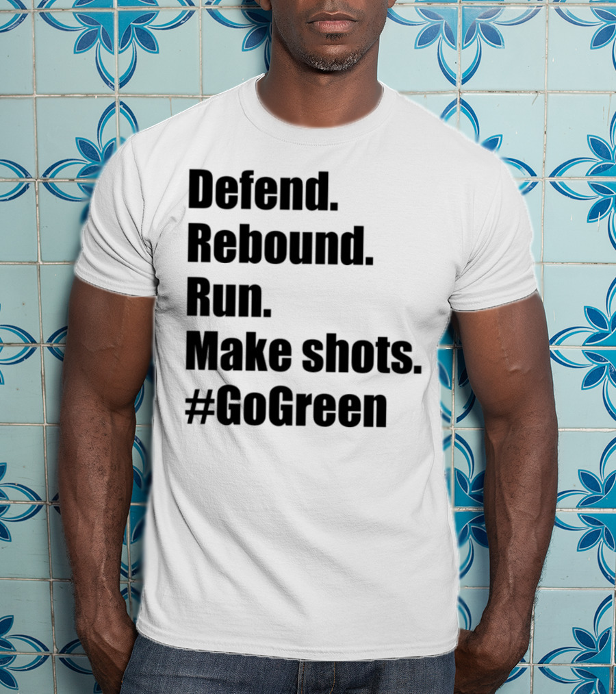 Defend Rebound Run Make Shots Go Green Basketball Team Spirit Game Day Motivation T-Shirt