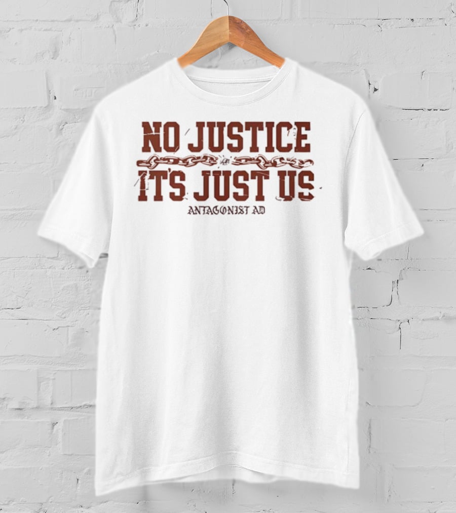 No Justice It's Just Us Antagonist AD T-Shirt