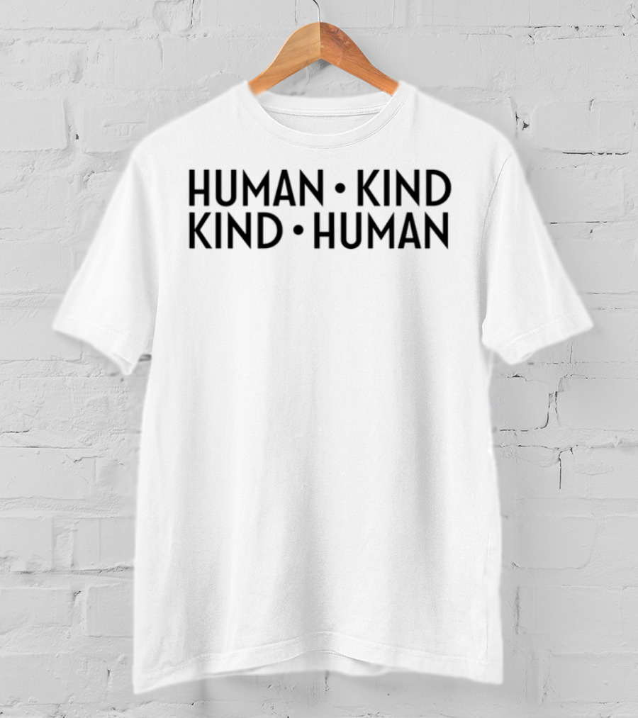 Human Kind Kind Human Positive Message T-Shirt