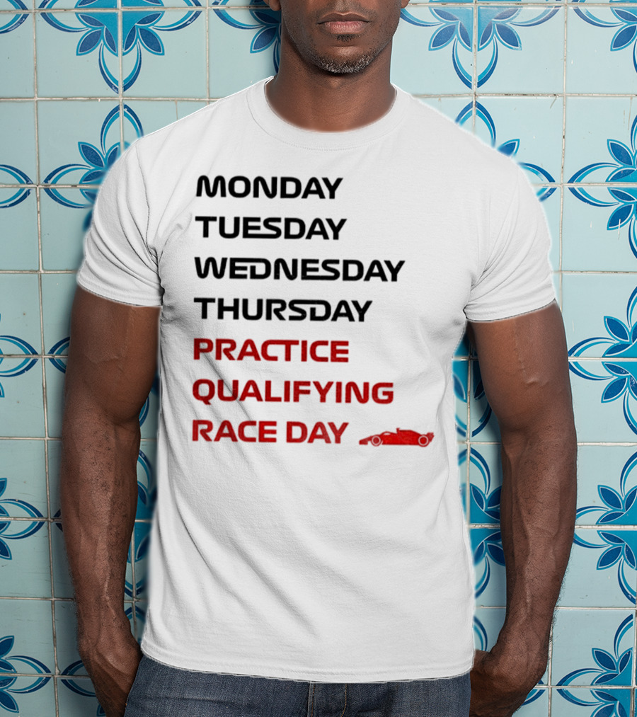 Race Week Formula 1 Schedule Practice Qualifying Race Day T-Shirt