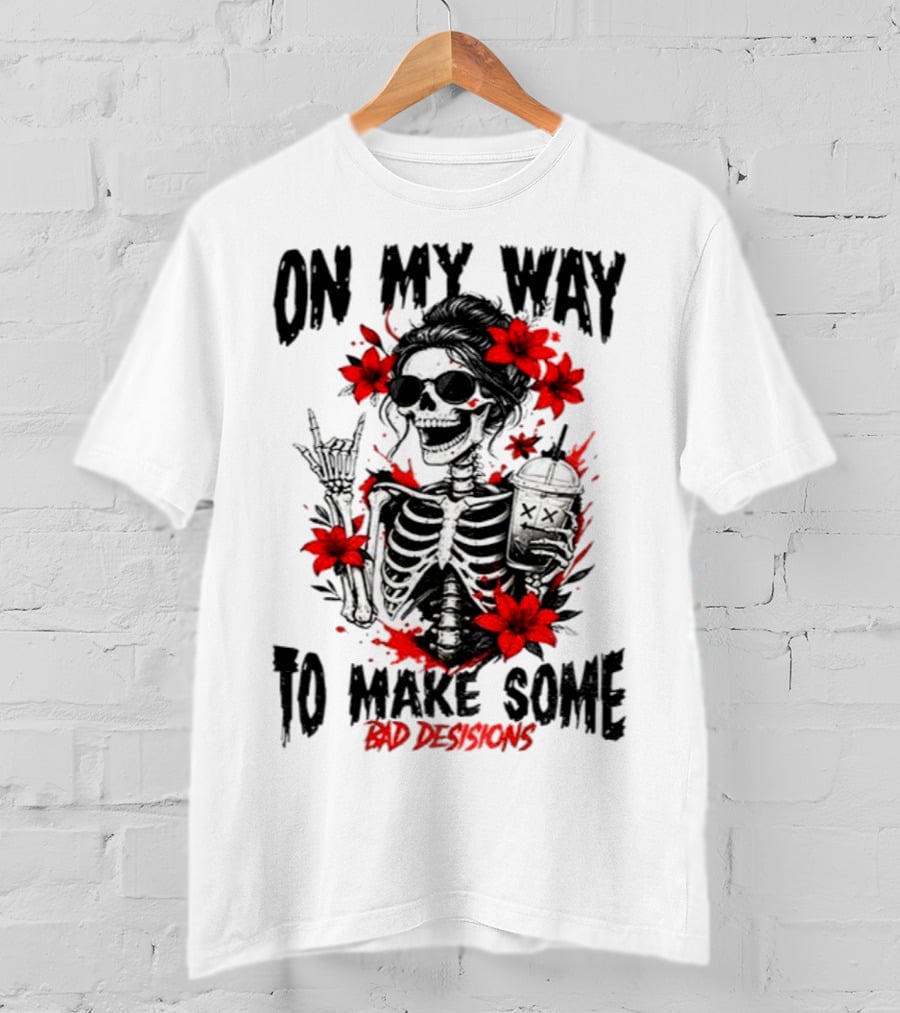 Skeleton On My Way To Make Some Bad Decisions With Red Flowers And Sunglasses T-Shirt
