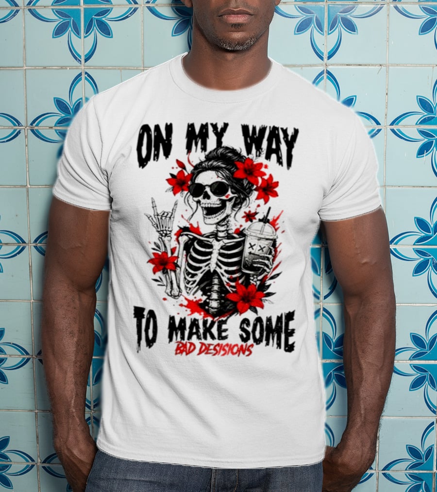 Skeleton On My Way To Make Some Bad Decisions With Red Flowers And Sunglasses T-Shirt