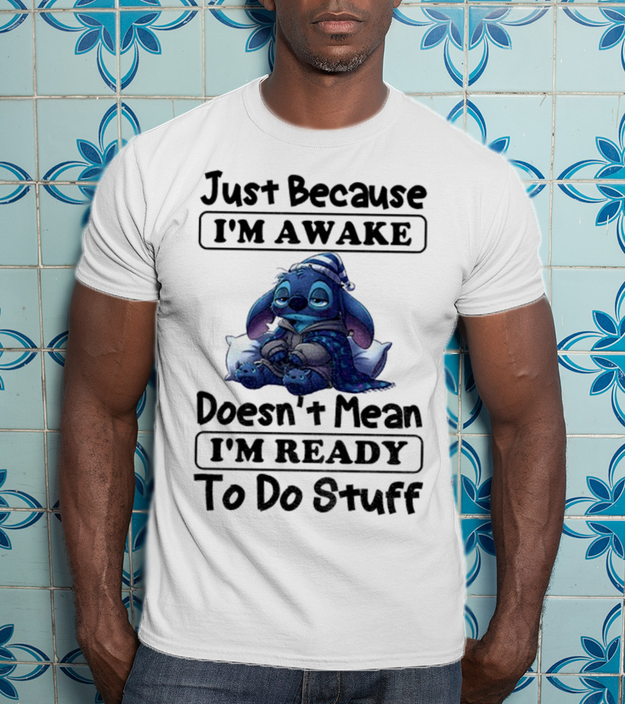 Stitch Sleepy Just Because I’m Awake Doesn’t Mean I’m Ready To Do Stuff Pajama Character With Pillows T-Shirt