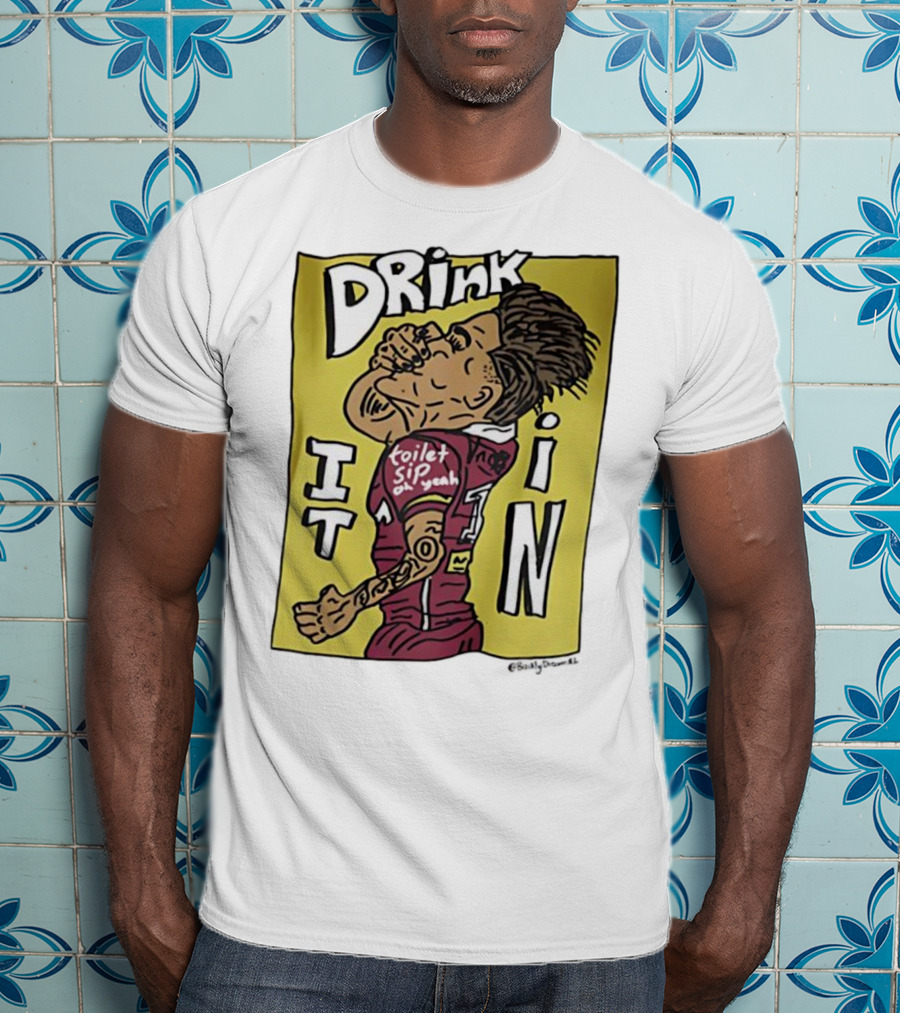 Drink It In Toilet Sip Oh Yeah Walsh T-Shirt