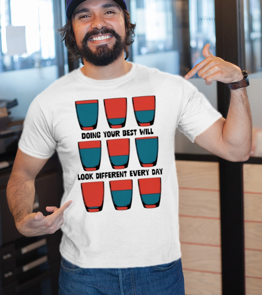 Doing Your Best Will Look Different Every Day Inspirational Quote Cups T-Shirt