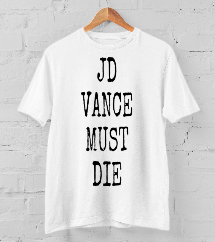Gojofootfreak Jd Vance Must Die Text Bold Statement T-Shirt