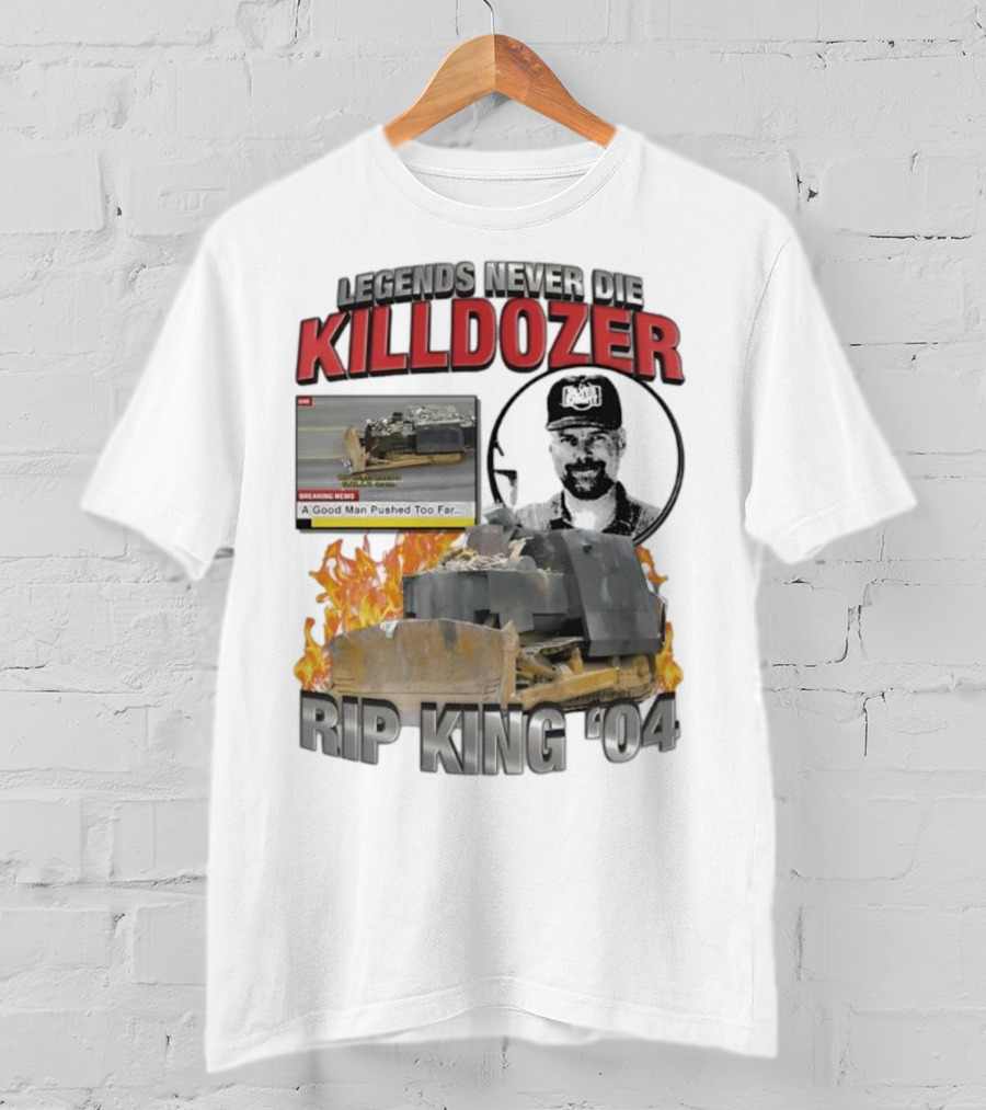 Legends Never Die Killdozer A Good Man Pushed Too Far Rip King 04 T-Shirt