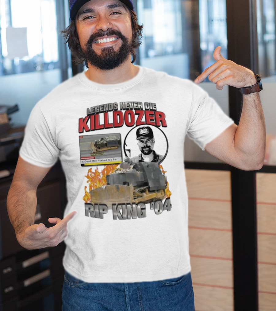 Legends Never Die Killdozer A Good Man Pushed Too Far Rip King 04 T-Shirt