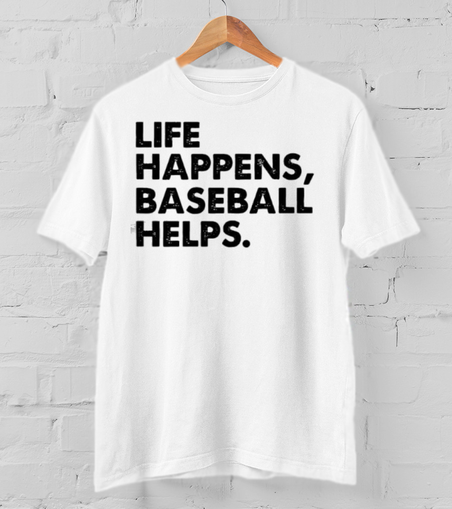 Life Happens Baseball Helps Perfect Game Enthusiast Apparel T-Shirt