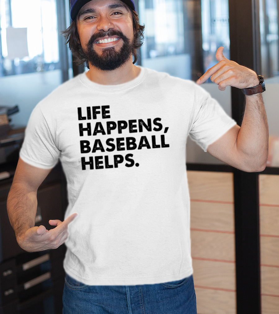 Life Happens Baseball Helps Perfect Game Enthusiast Apparel T-Shirt
