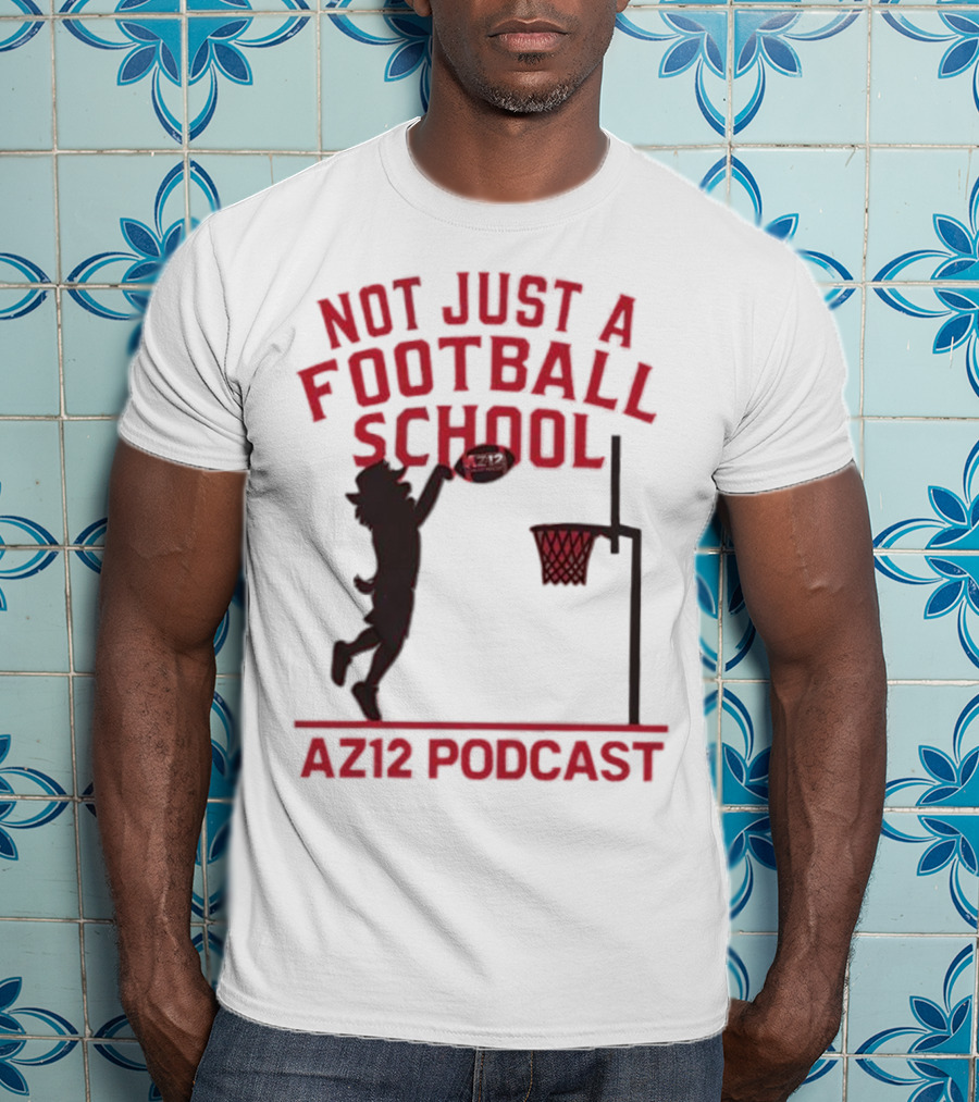 Not Just A Football School Basketball Crossover AZ12 Podcast T-Shirt