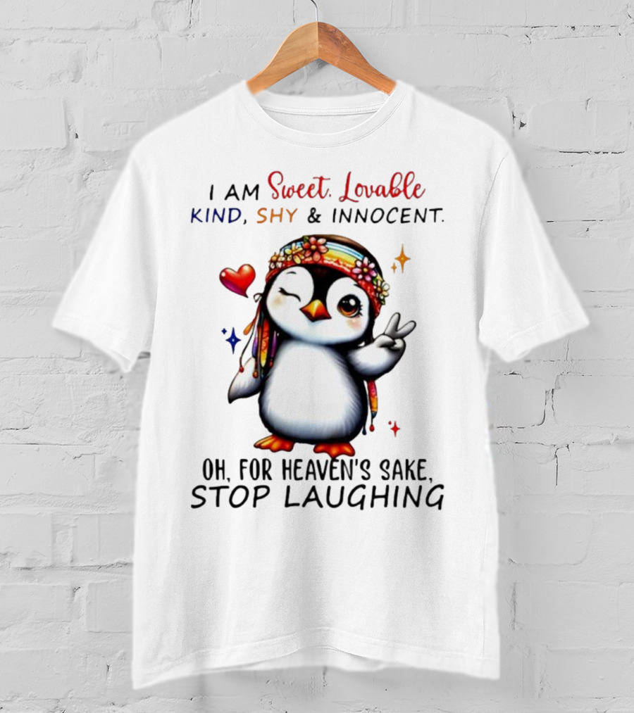I Am Sweet Lovable Kind Shy Innocent Penguin Peace Sign Oh For Heaven’s Sake Stop Laughing T-Shirt