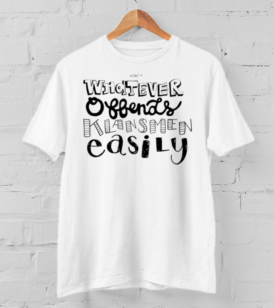 Stay Woke Offends Klansmen Easily T-Shirt
