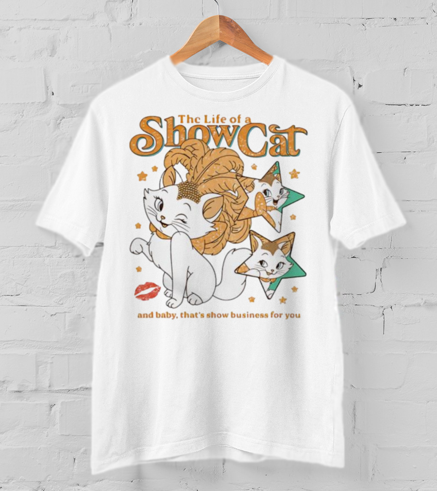 The Life Of A Show Cat And Baby That's Show Business For You Marie Kitten Stars And Lips T-Shirt