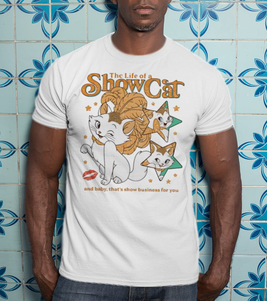The Life Of A Show Cat And Baby That's Show Business For You Marie Kitten Stars And Lips T-Shirt